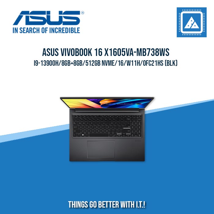 ASUS VIVOBOOK 16 X1605VA-MB738WS I9-13900H/8GB+8GB/512GB NVME | BEST FOR FREELANCERS LAPTOP ASUS VIVOBOOK 16 X1605VA-MB738WS I9-13900H/8GB+8GB/512GB NVME | BEST FOR FREELANCERS LAPTOP